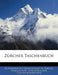 Zurcher Taschenbuch by Ges Antiquarische Gesellschaft in Zrich