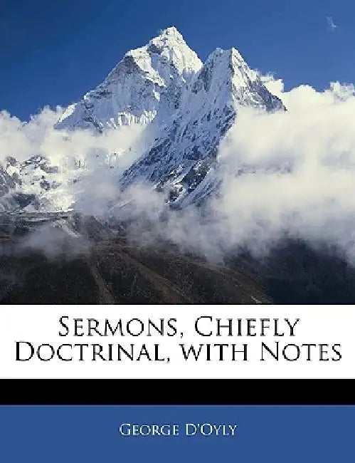 Sermons, Chiefly Doctrinal, With Notes by George D'Oyly