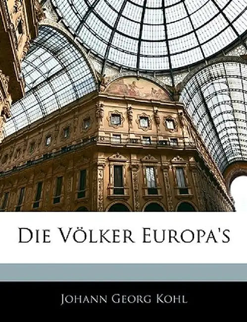 Die Volker Europa's by Johann Georg Kohl