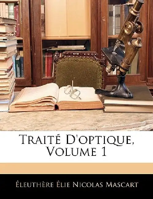 Traité D'optique; Volume 1 by Éleuthère Élie Nicolas Mascart