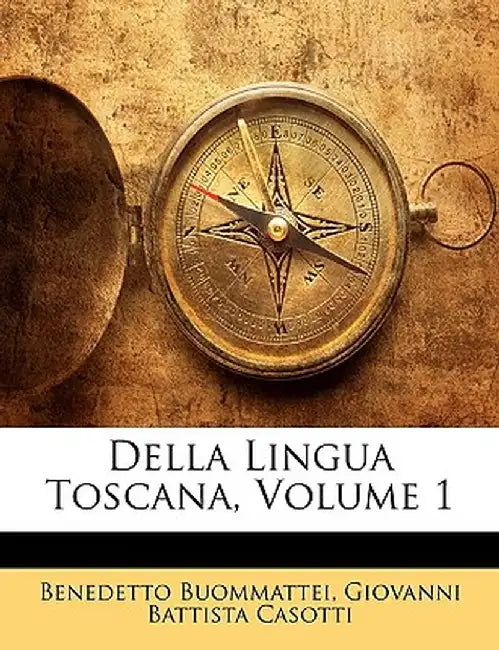Della Lingua Toscana, Volume 1 by Benedetto Buommattei