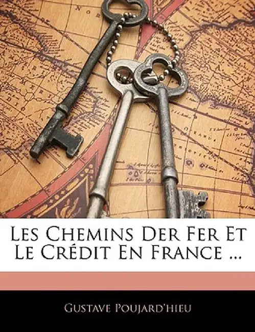 Les Chemins Der Fer Et Le Credit En France ... by Gustave Poujard'hieu