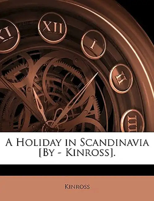 A Holiday in Scandinavia [By - Kinross]. by Kinross