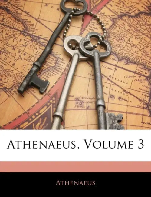 Athenaeus; Volume 3 by Athenaeus