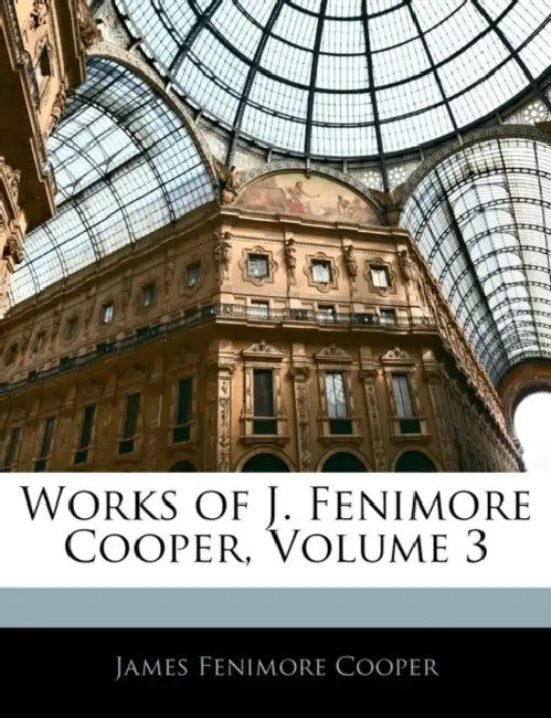 Works of J. Fenimore Cooper, Volume 3 by James Fenimore Cooper
