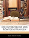 Die Interferenz Der Rontgenstrahlen by Karl Erich Hupka