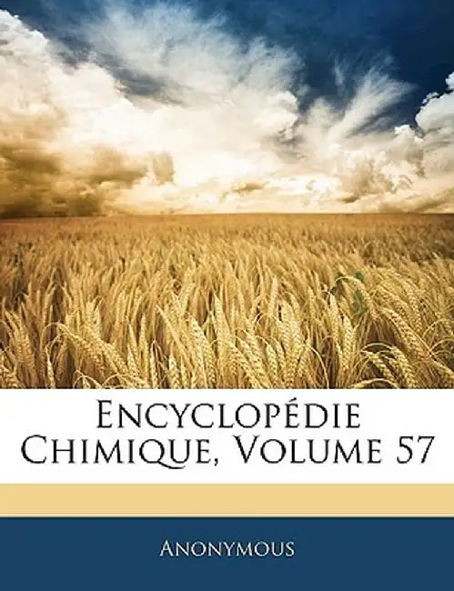 Encyclopdie Chimique, Volume 57 by Anonymous