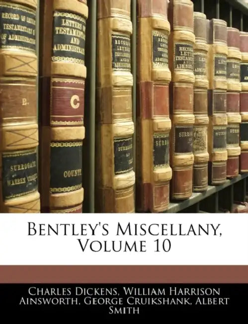 Bentley's Miscellany; Volume 10 by William Harrison Ainsworth, Albert Smith