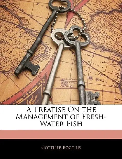 A Treatise on the Management of Fresh-Water Fish by Gottlieb Boccius