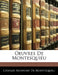 Oeuvres De Montesquieu by Charles Secondat De Montesquieu, Anonymous