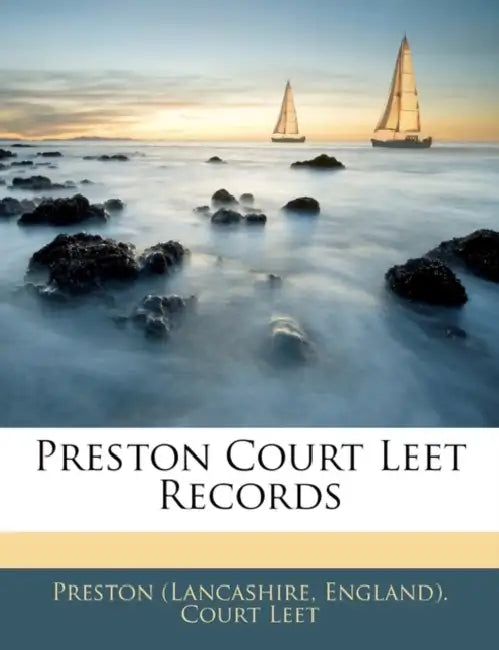 Preston Court Leet Records by England) Court Lee Preston (Lancashire