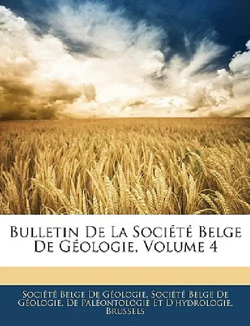 Bulletin De La Société Belge De Géologie, Volume 4 by Société Belge de Géologie