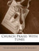 Church Praise: With Tunes by Presbyterian Church of England