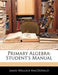 Primary Algebra: Student's Manual by James Wallace MacDonald