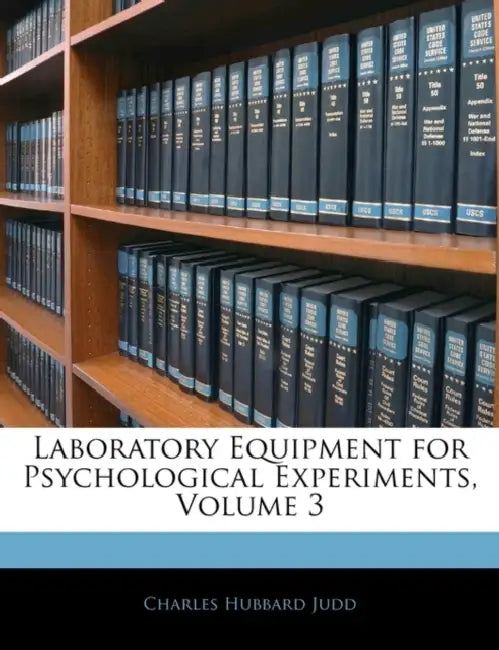 Laboratory Equipment for Psychological Experiments, Volume 3 by Charles Hubbard Judd