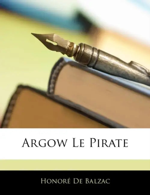 Argow Le Pirate by Honoré de Balzac