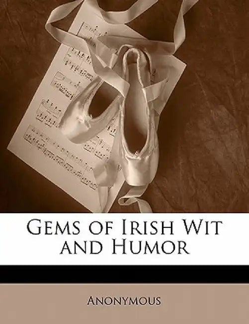 Gems of Irish Wit and Humor by Anonymous