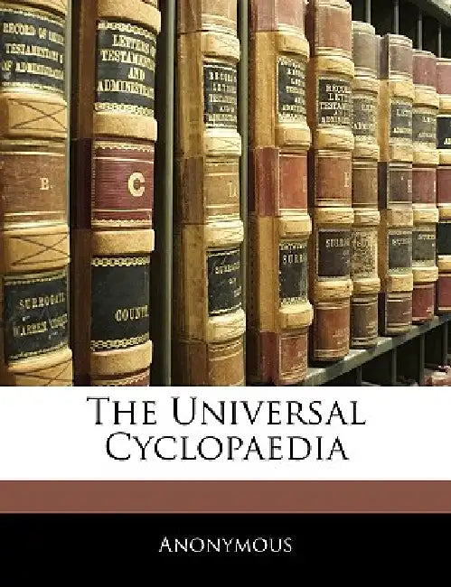 The Universal Cyclopaedia by Anonymous