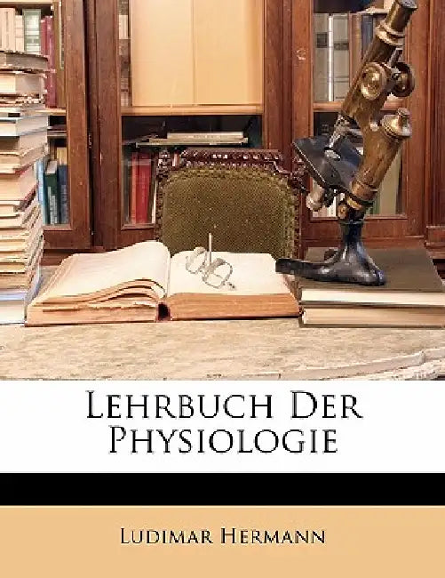 Lehrbuch Der Physiologie by Ludimar Hermann