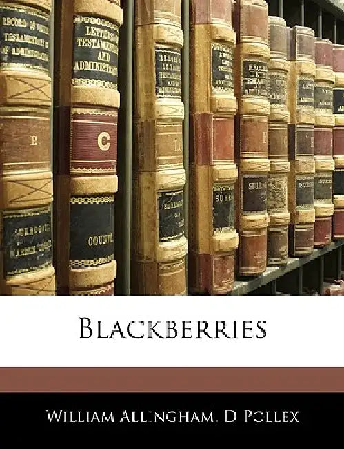 Blackberries by William Allingham, D. Pollex