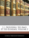 J. J. Rousseau, Ses Amis Et Ses Ennemis; Volume 2 by Georges Streckeisen-Moultou