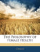 The Philosophy of Female Health by S. Mason