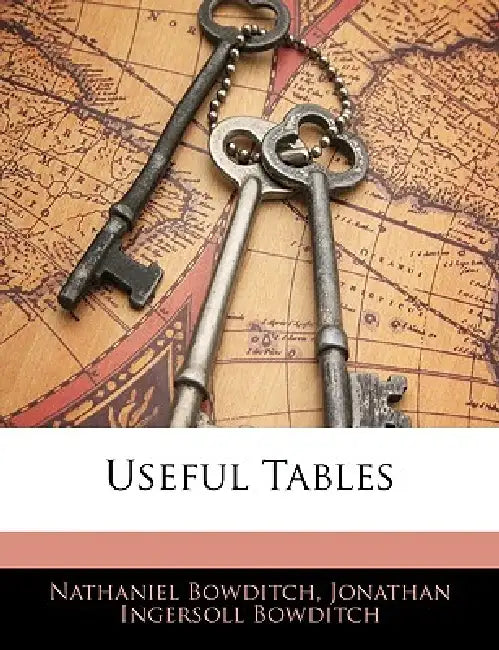 Useful Tables by Nathaniel Bowditch, Jonathan Ingersoll Bowditch