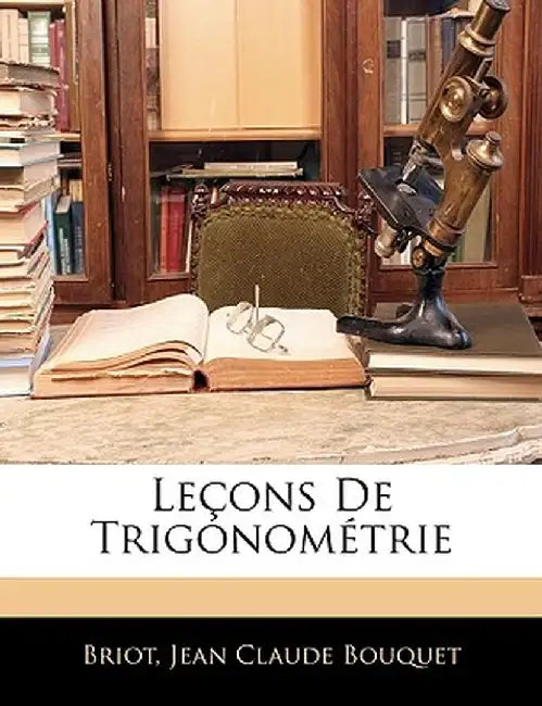 Lecons de Trigonometrie by Briot