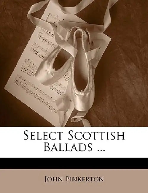 Select Scottish Ballads ... by John Pinkerton