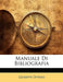 Manuale Di Bibliografia by Giuseppe Ottino