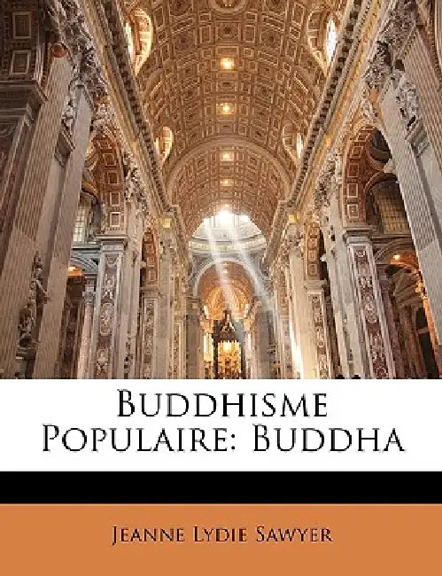 Buddhisme Populaire: Buddha by Jeanne Lydie Sawyer