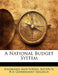 A National Budget System by Brookings Institution Institute for Gov