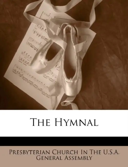 The Hymnal by Presbyterian Church in the U S a Genera