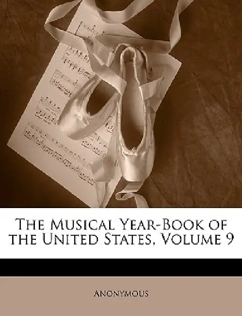 The Musical Year-Book of the United States, Volume 9 by Anonymous