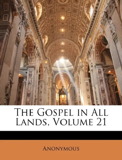 The Gospel in All Lands; Volume 21 by Anonymous