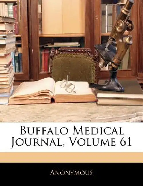 Buffalo Medical Journal; Volume 61 by Anonymous