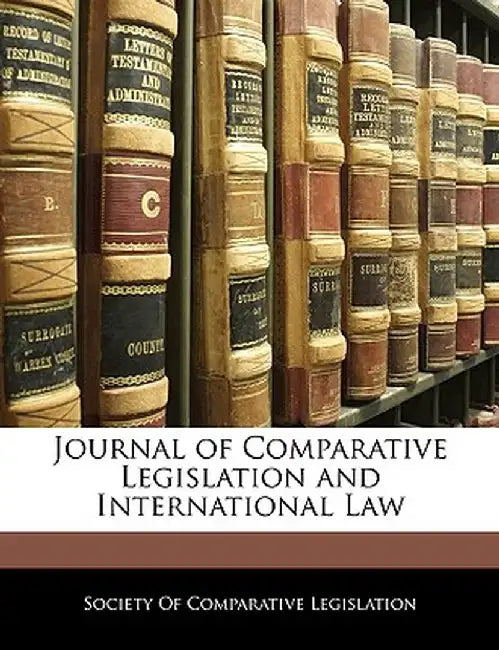 Journal of Comparative Legislation and International Law by Society of Comparitive Legislation