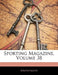 Sporting Magazine, Volume 38 by Anonymous