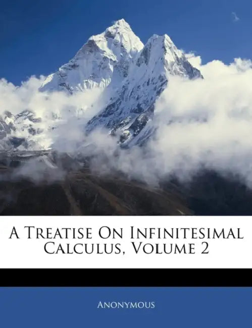 A Treatise On Infinitesimal Calculus, Volume 2 by Anonymous