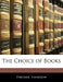 The Choice of Books by Frederic Harrison