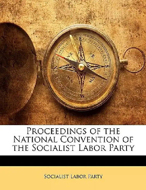 Proceedings of the National Convention of the Socialist Labor Party by Socialist Labor Party