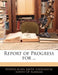Report of Progress for ... by Geological Survey of Alabama