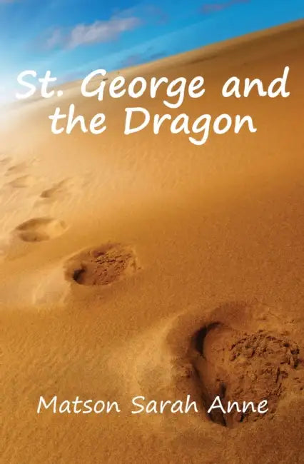 St. George and the Dragon by Sarah Anne Matson