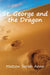 St. George and the Dragon by Sarah Anne Matson