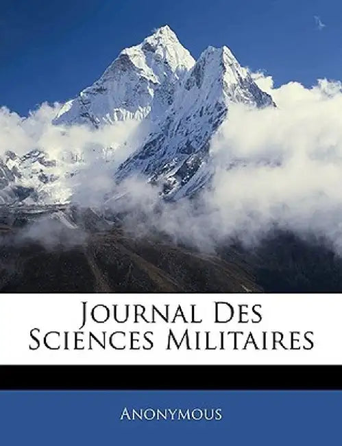 Journal Des Sciences Militaires by Anonymous