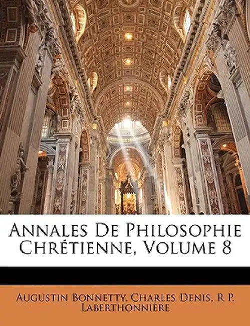 Annales de Philosophie Chrtienne, Volume 8 by Augustin Bonnetty