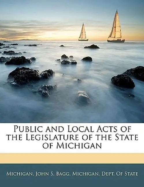 Public and Local Acts of the Legislature of the State of Michigan by Michigan