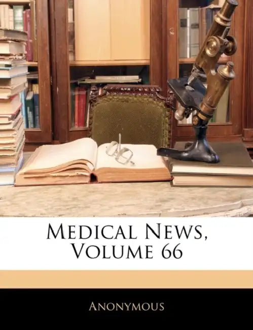 Medical News; Volume 66 by Anonymous