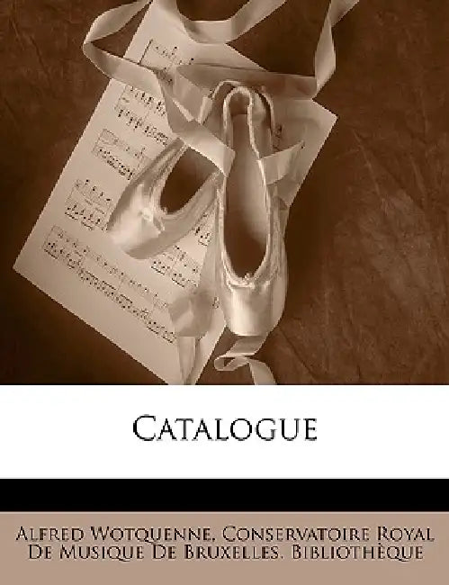 Catalogue by Alfred Wotquenne, Conservatoire Royal de Musique de Bruxel