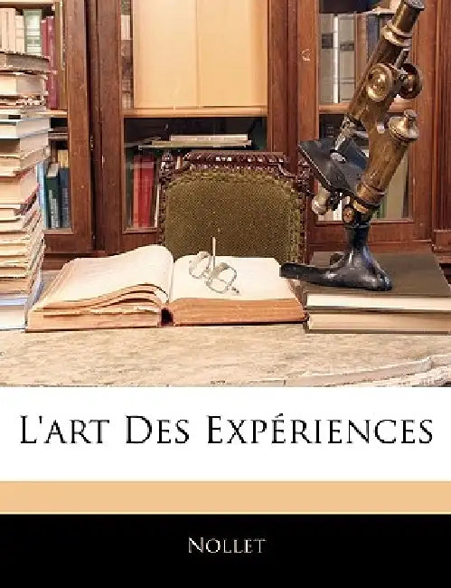 L'art Des Expériences by Nollet